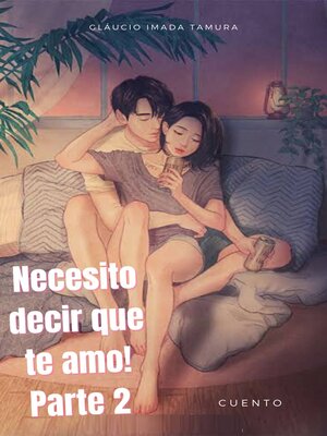 cover image of Necesito decir que te amo! Parte 2